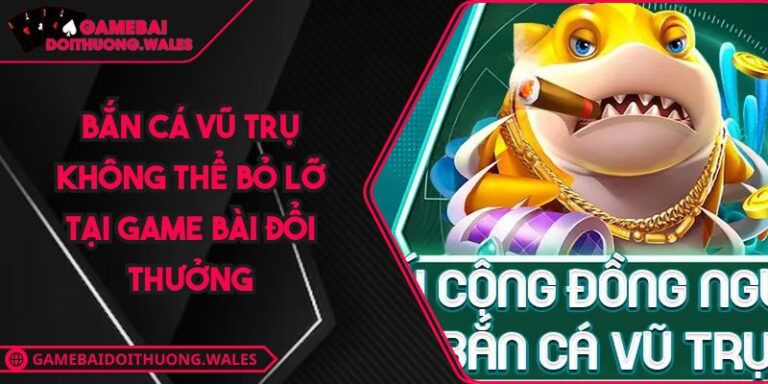 Bắn Cá Vũ Trụ Không Thể Bỏ Lỡ Tại Game Bài Đổi Thưởng