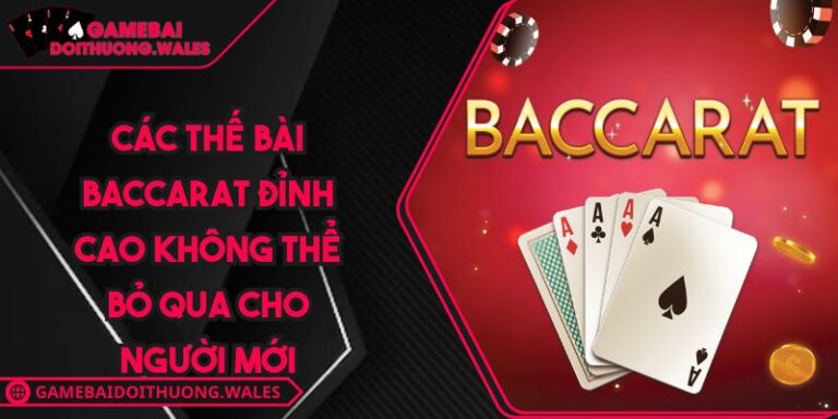 Các Thế Bài Baccarat Đỉnh Cao Không Thể Bỏ Qua Cho Người Mới 1 các thế bài Baccarat