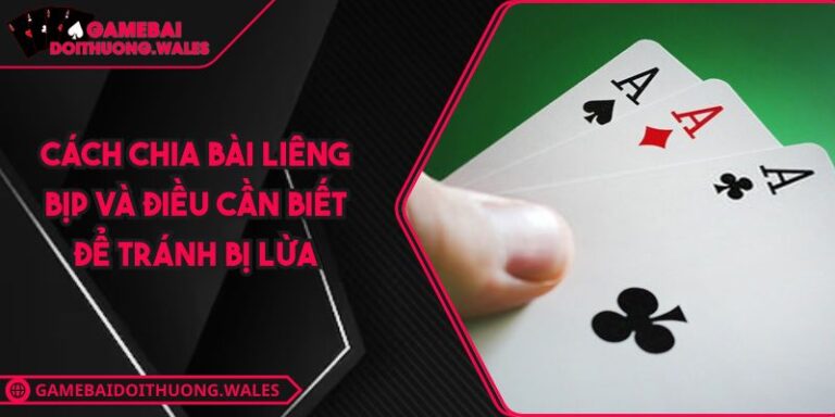 Cách chia bài liêng bịp