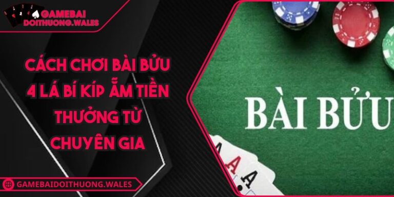 Cách Chơi Bài Bửu 4 Lá Bí Kíp Ẵm Tiền Thưởng Từ Chuyên Gia 1 cách chơi bài Bửu 4 lá