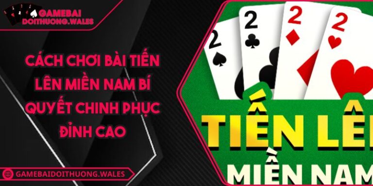 Cách chơi bài tiến lên miền Nam