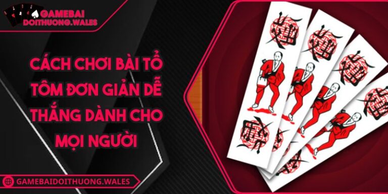 cách chơi bài Tổ Tôm