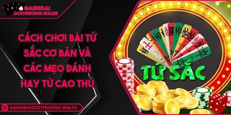 Cách Chơi Bài Tứ Sắc Cơ Bản Và Các Mẹo Đánh Hay Từ Cao Thủ 1 cách chơi bài Tứ Sắc