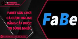 FABET Sân Chơi Cá Cược Online Đẳng Cấp Được Tin Dùng Nhiều