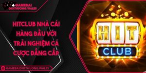 Hitclub Nhà Cái Hàng Đầu Với Trải Nghiệm Cá Cược Đẳng Cấp