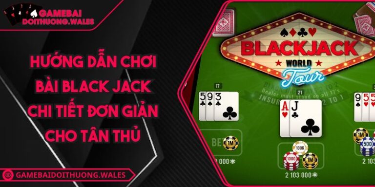 hướng dẫn chơi bài Black Jack