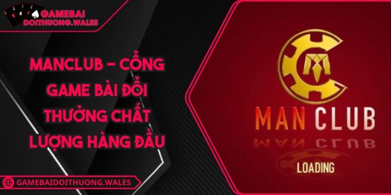 MANCLUB - Cổng Game Bài Đổi Thưởng Chất Lượng Hàng Đầu 1 MANCLUB
