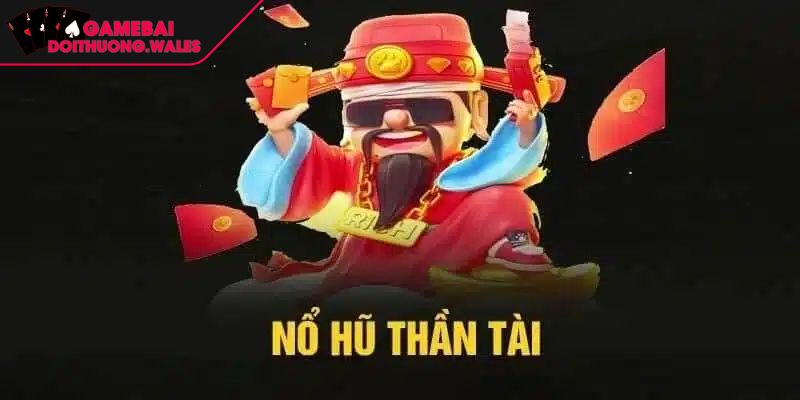 Nổ Hũ Thần Tài Và Mẹo Nổ Jackpot Siêu Khủng Triệu Người Mê 2 Cách chơi và luật chơi cơ bản khi tham gia