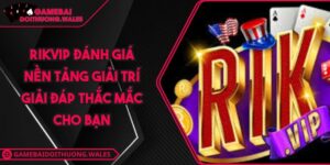 Rikvip Đánh Giá Nền Tảng Giải Trí Giải Đáp Thắc Mắc Cho Bạn