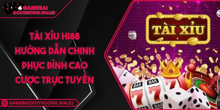 Tài Xỉu HI88 Hướng Dẫn Chinh Phục Đỉnh Cao Cược Trực Tuyến 1 Tài Xỉu HI88 Hướng Dẫn Chinh Phục Đỉnh Cao Cược Trực Tuyến