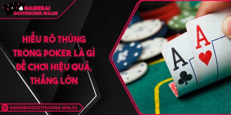 thùng trong Poker là gì
